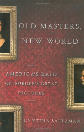 Old Masters, New World: America's Raid on Europe's Great Pictures,Used