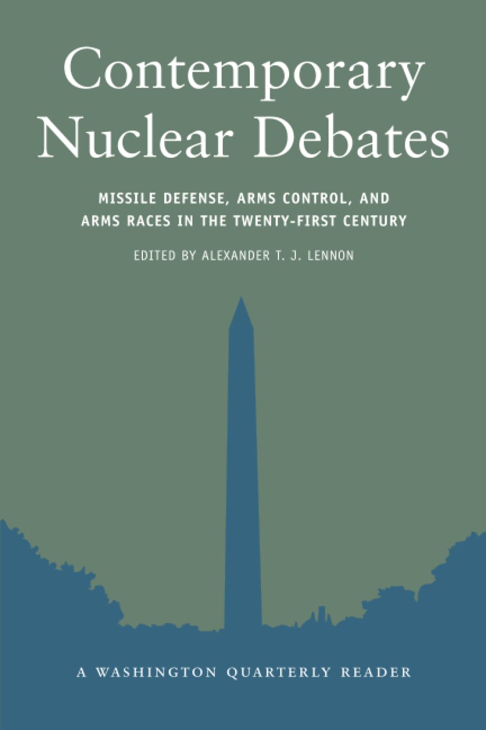 Contemporary Nuclear Debates: Missile Defenses, Arms Control, and Arms Races in the TwentyFirst Century (Washington Quarterly R,Used