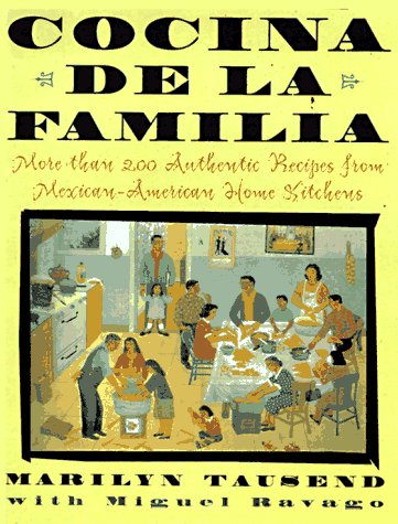 Cocina De La Familia/The Family Kitchen : More Than 200 Authentic Recipes From Mexicanamerican Home Kitchens,New