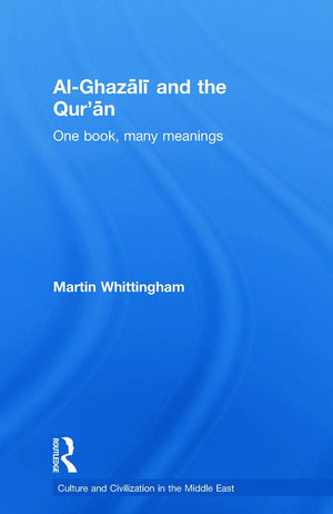 Alghazali And The Qur'An: One Book, Many Meanings (Culture And Civilization In The Middle East),New