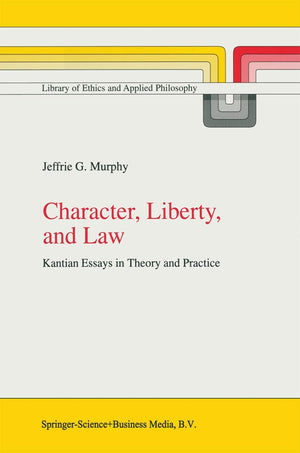 Character, Liberty and Law: Kantian Essays in Theory and Practice (Library of Ethics and Applied Philosophy, 3),Used
