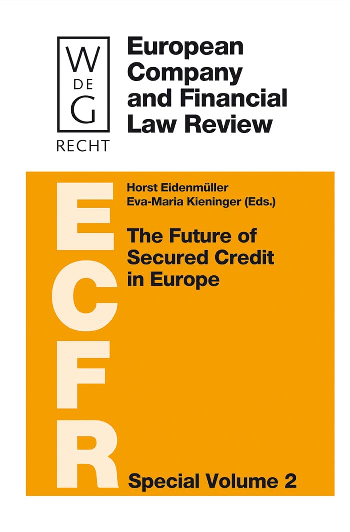 The Future of Secured Credit in Europe (European Company And Financial Law Review  Special Volume, 2),Used