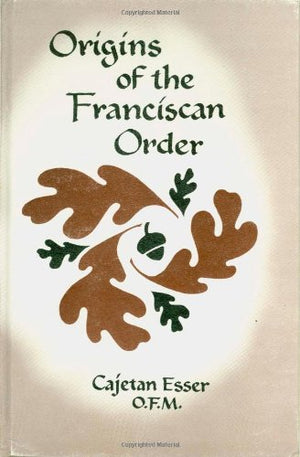 Origins Of The Franciscan Order-used