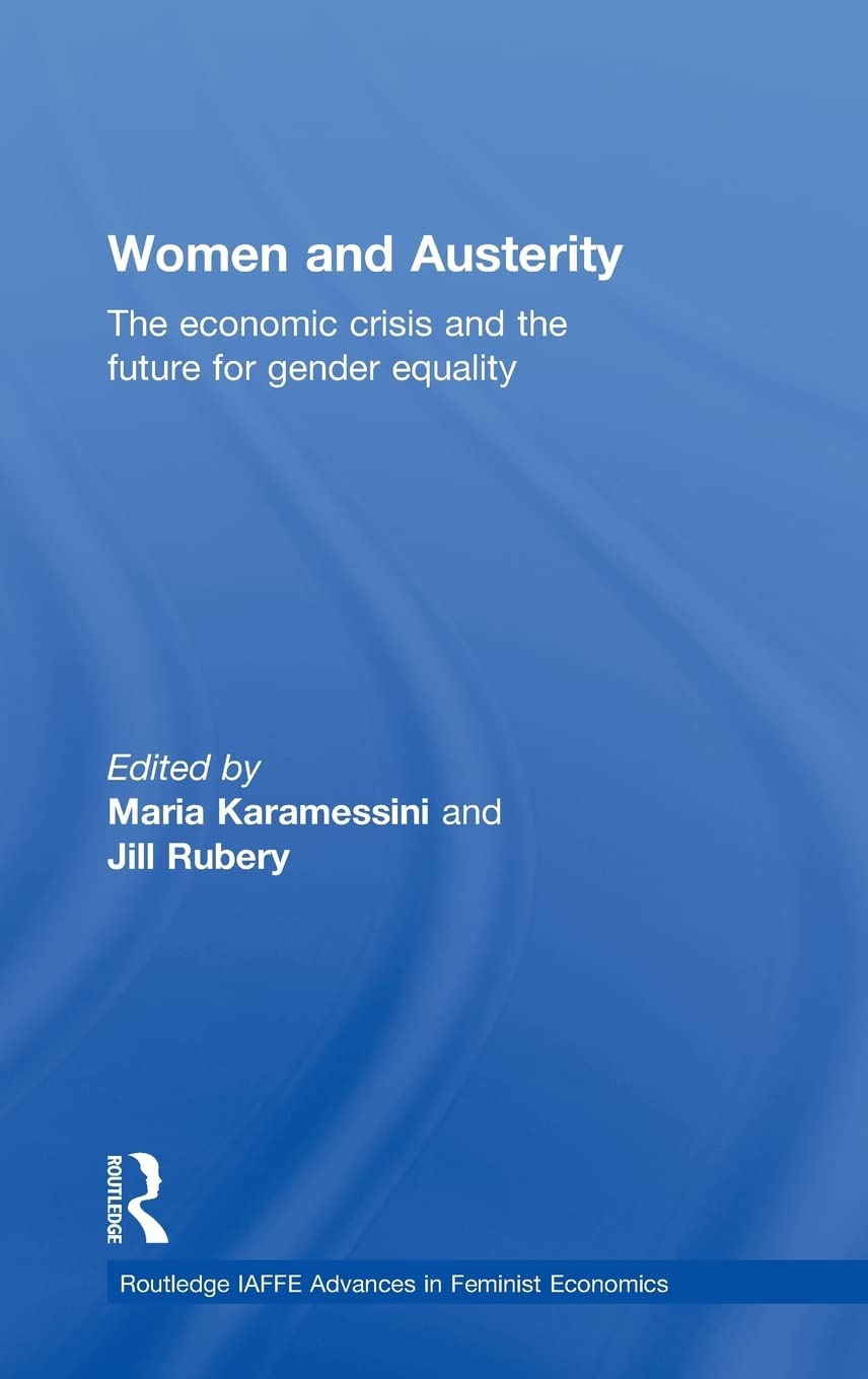 Women and Austerity: The Economic Crisis and the Future for Gender Equality (Routledge IAFFE Advances in Feminist Economics),Used