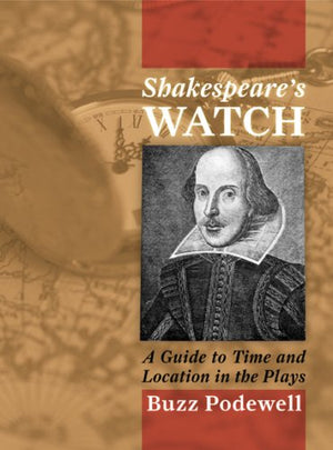 Shakespeare'S Watch: A Guide To Time And Location In The Plays (2 Volumes),New