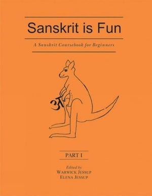 Sanskrit Is Fun: A Sanskrit Coursebook For Beginner - Part - 1: Pt. 1