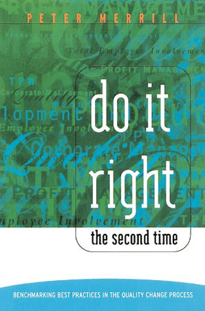 Do It Right the Second Time: Benchmarking Best Practices in the Quality Change Process,Used