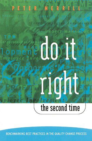 Do It Right the Second Time: Benchmarking Best Practices in the Quality Change Process,Used