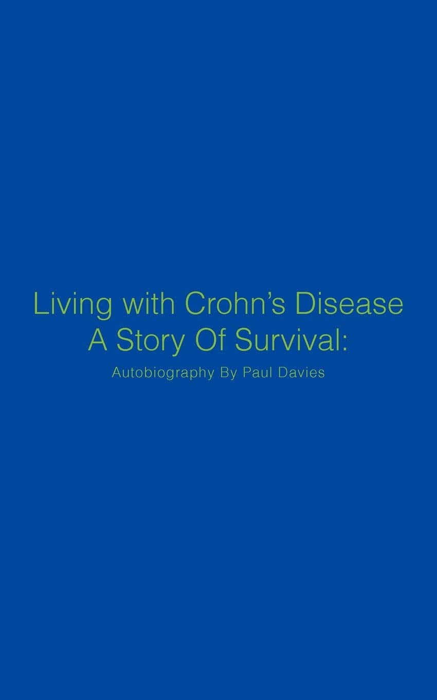Living With Crohn'S Disease A Story Of Survival: Autobiography By Paul Davies,Used