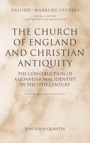 The Church of England and Christian Antiquity: The Construction of a Confessional Identity in the 17th Century (OxfordWarburg S,Used