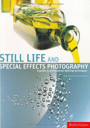 Still Life and Special Effects Photography: A Guide to Professional Lighting Techniques, Second Edition,New