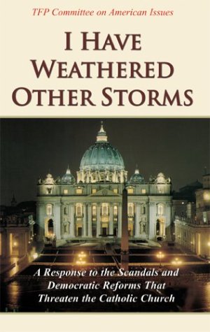 I Have Weathered Other Storms: A Response to the Scandals and Democratic Reforms that Threaten the Catholic Church,Used