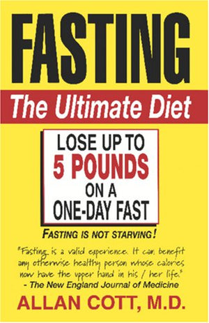 Fasting: The Ultimate Diet,New
