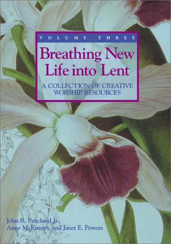 Breathing New Life into Lent: A Collection of Creative Worship Resources,Used