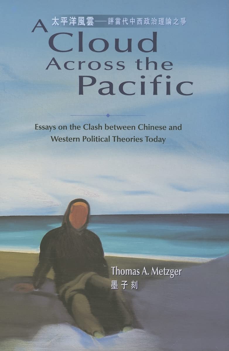 A Cloud Across the Pacific: Essays on the Clash Between Chinese and Western Political Theories Today,New