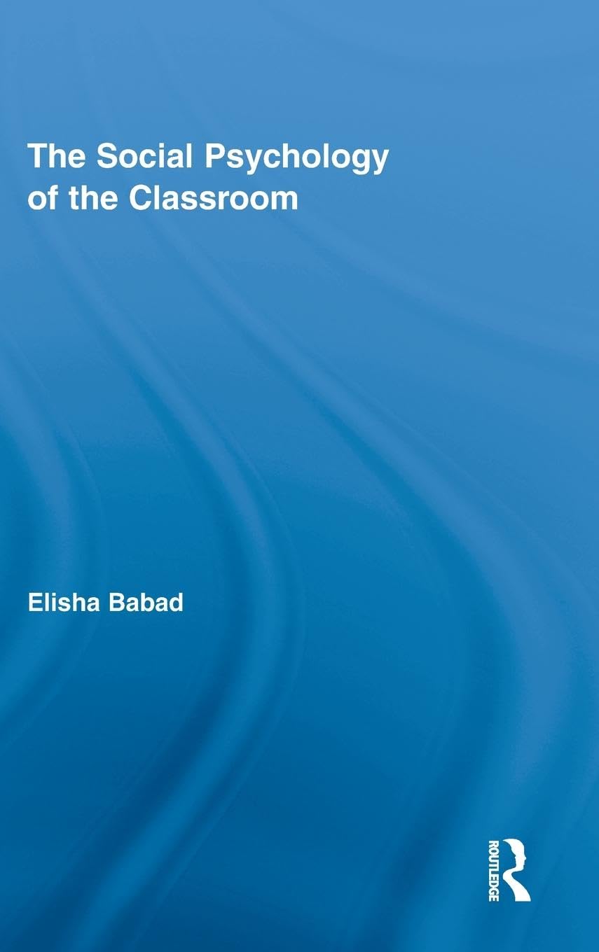 The Social Psychology of the Classroom (Routledge Research in Education),New