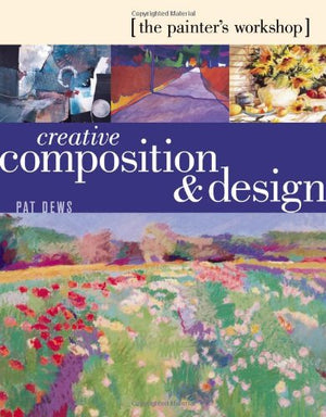 The Painter's Workshop: Creative Composition & Design,New