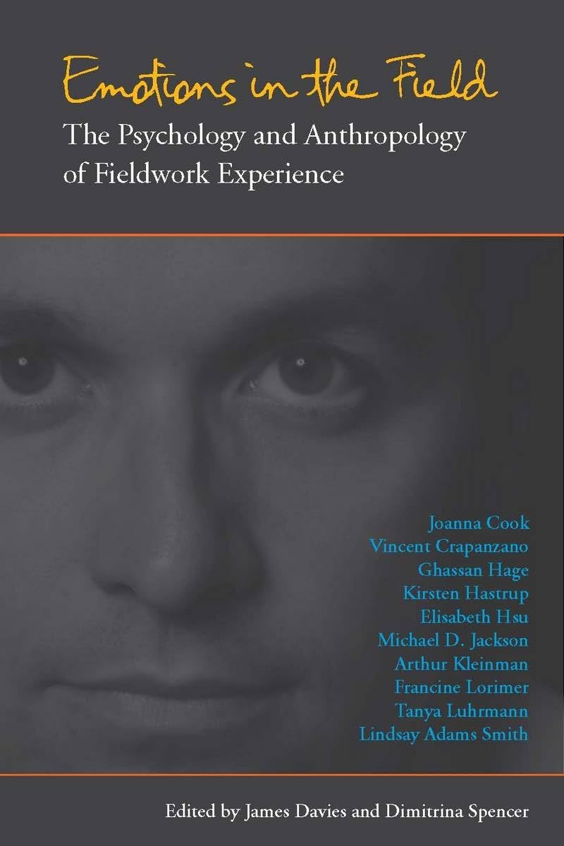 Emotions In The Field: The Psychology And Anthropology Of Fieldwork Experience