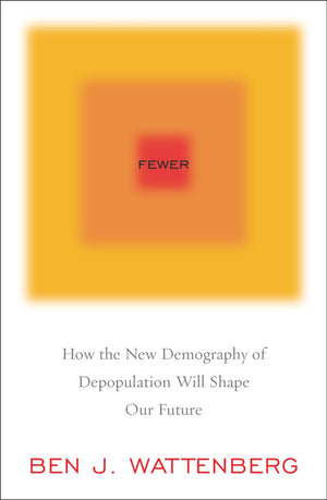 Fewer: How the New Demography of Depopulation Will Shape Our Future,Used