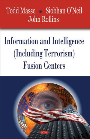 Information and Intelligence Including Terrorism Fusion Centers,Used