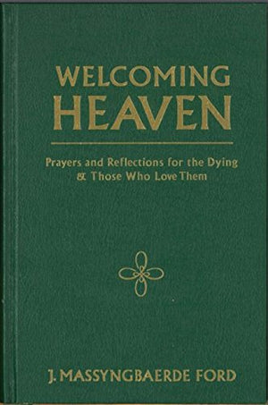 Welcoming Heaven Prayer and Reflections for the Dying and Those Who Love Them,Used