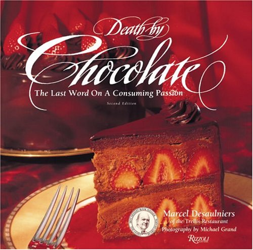 Death by Chocolate: The Last Word on a Consuming Passion,New