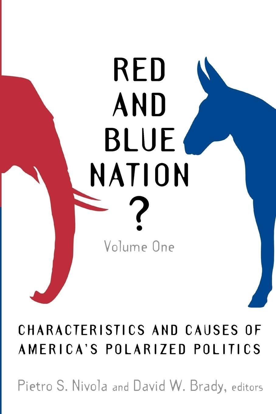 Red And Blue Nation?: Characteristics And Causes Of America'S Polarized Politics,Used