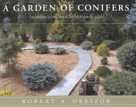 A Garden of Conifers: Introduction and Selection Guide,Used