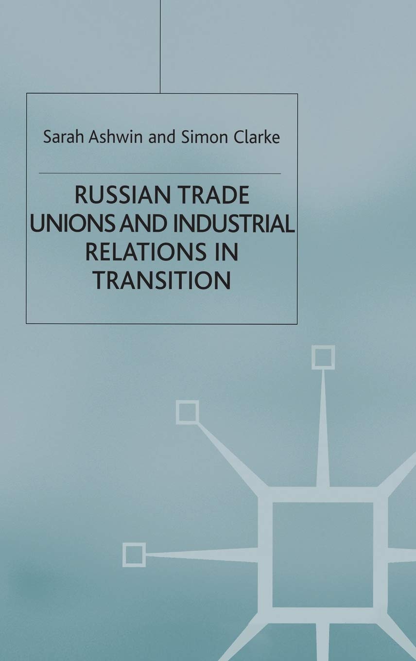 Russian Trade Unions and Industrial Relations in Transition,Used