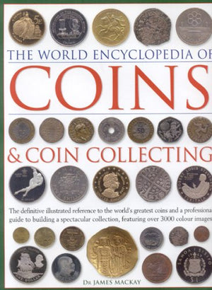 The World Encyclopedia of Coins and Coin Collecting: The definitive illustrated reference to the world's greatest coins and a pr,Used