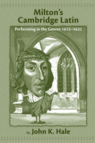 Milton's Cambridge Latin: Performing in the Genres, 16251632,Used