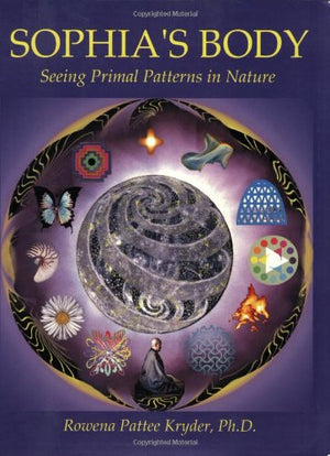 Sophia'S Body: Seeing Primal Patterns In Nature,Used