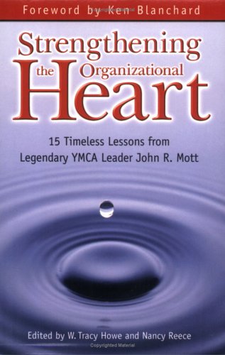 Strengthening the Organizational Heart: 15 Timeless Lessons from Legendary YMCA Leader John R. Mott,Used