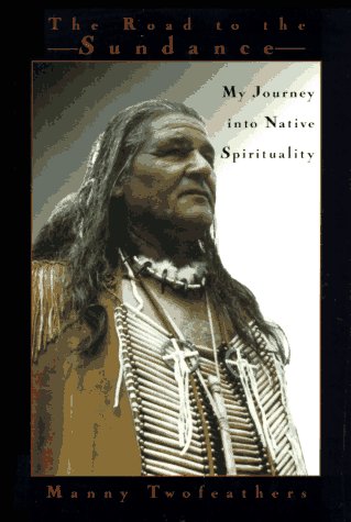 Road to the Sundance: My Journey Into Native Spirituality,Used