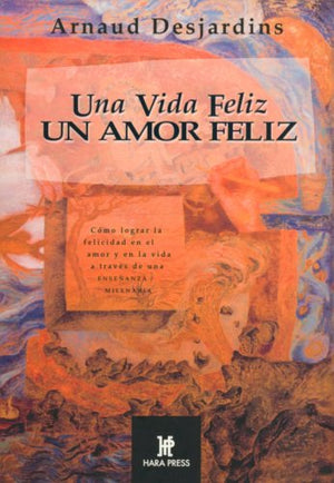 Una Vida Feliz: Un Amor Feliz (Espiritualidad De Hoy) (Spanish Edition),New