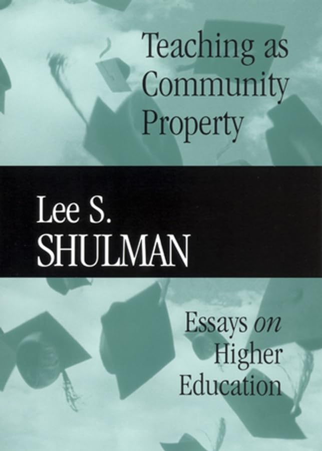 Teaching As Community Property: Essays On Higher Education (Josseybass/Carnegie Foundation For The Advancement Of Teaching),Used