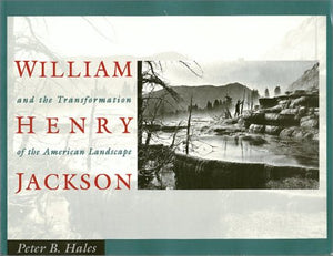 William Henry Jackson and the Transformation of the American Landscape,Used