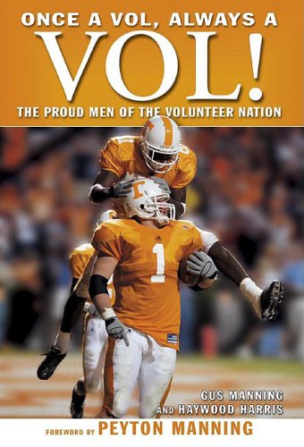 Once a Vol, Always a Vol! The Proud Men of the Volunteer Nation,New