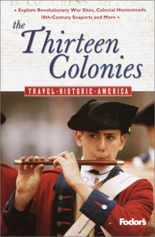 Fodor's The Thirteen Colonies, 1st Edition (Travel Historic America),Used