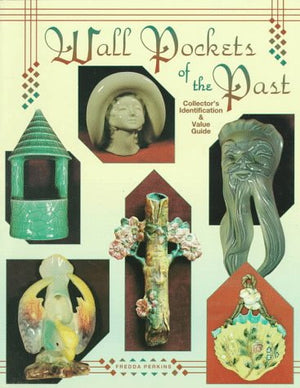 Wall Pockets of the Past: Collector's Identification and Value Guide,Used