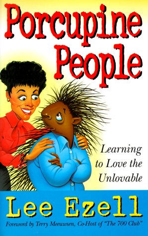 Porcupine People: Learning to Love the Unlovable,New