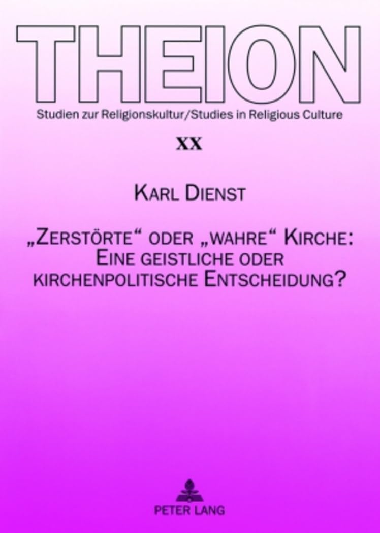 Zerstrte oder wahre Kirche: Eine geistliche oder kirchenpolitische Entscheidung? (Theion) (German Edition),Used