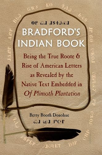 Bradford'S Indian Book: Being The True Roote & Rise Of American Letters As Revealed By The Native Text Embedded In Of Plimoth Pl,Used
