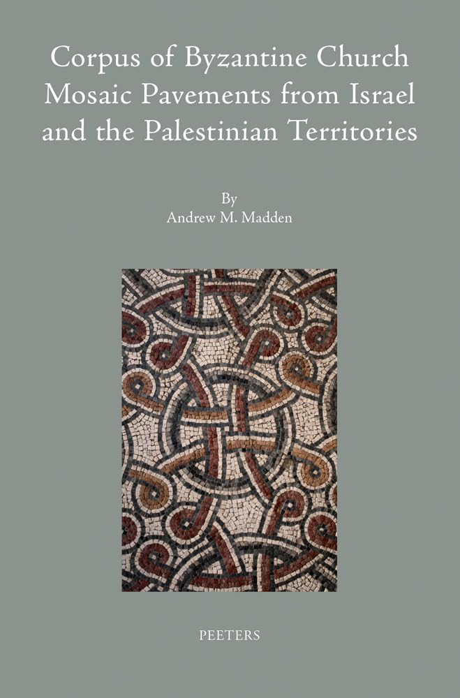 Corpus of Byzantine Church Mosaic Pavements in Israel and the Palestinian Territories (Colloquia Antiqua, 13),Used