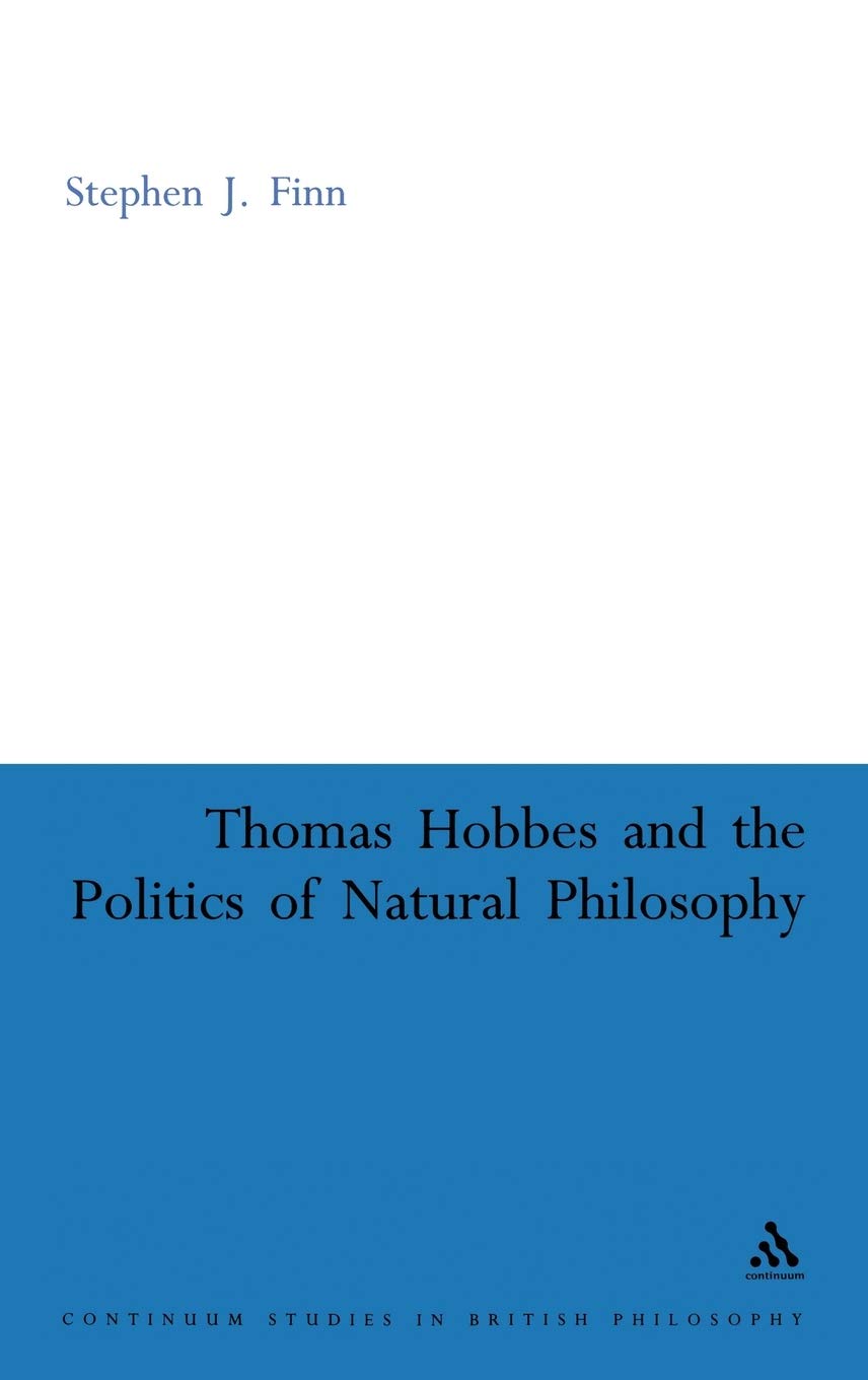 Thomas Hobbes And The Politics Of Natural Philosophy (Continuum Studies In British Philosophy),Used