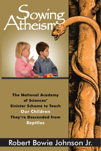 Sowing Atheism: The National Academy of Sciences' Sinister Scheme to Teach Our Children They're Descended from Reptiles,Used