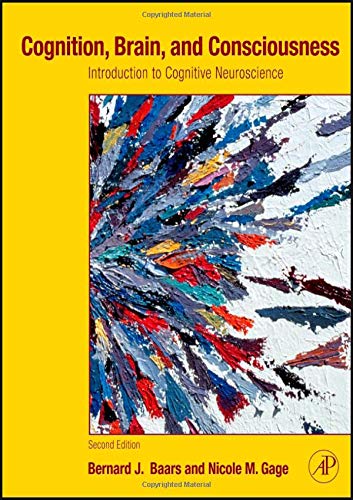 Cognition, Brain, And Consciousness: Introduction To Cognitive Neuroscience, 2Nd Edition,New