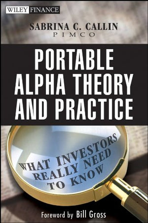 Portable Alpha Theory and Practice: What Investors Really Need to Know,Used