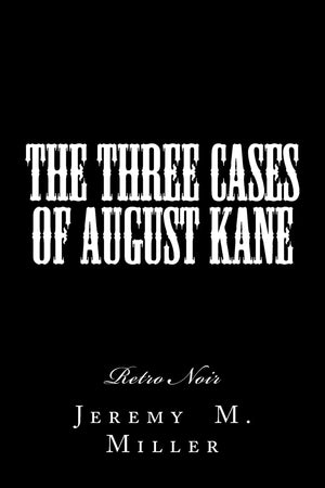The Three Cases of August Kane: Retro Noir,Used