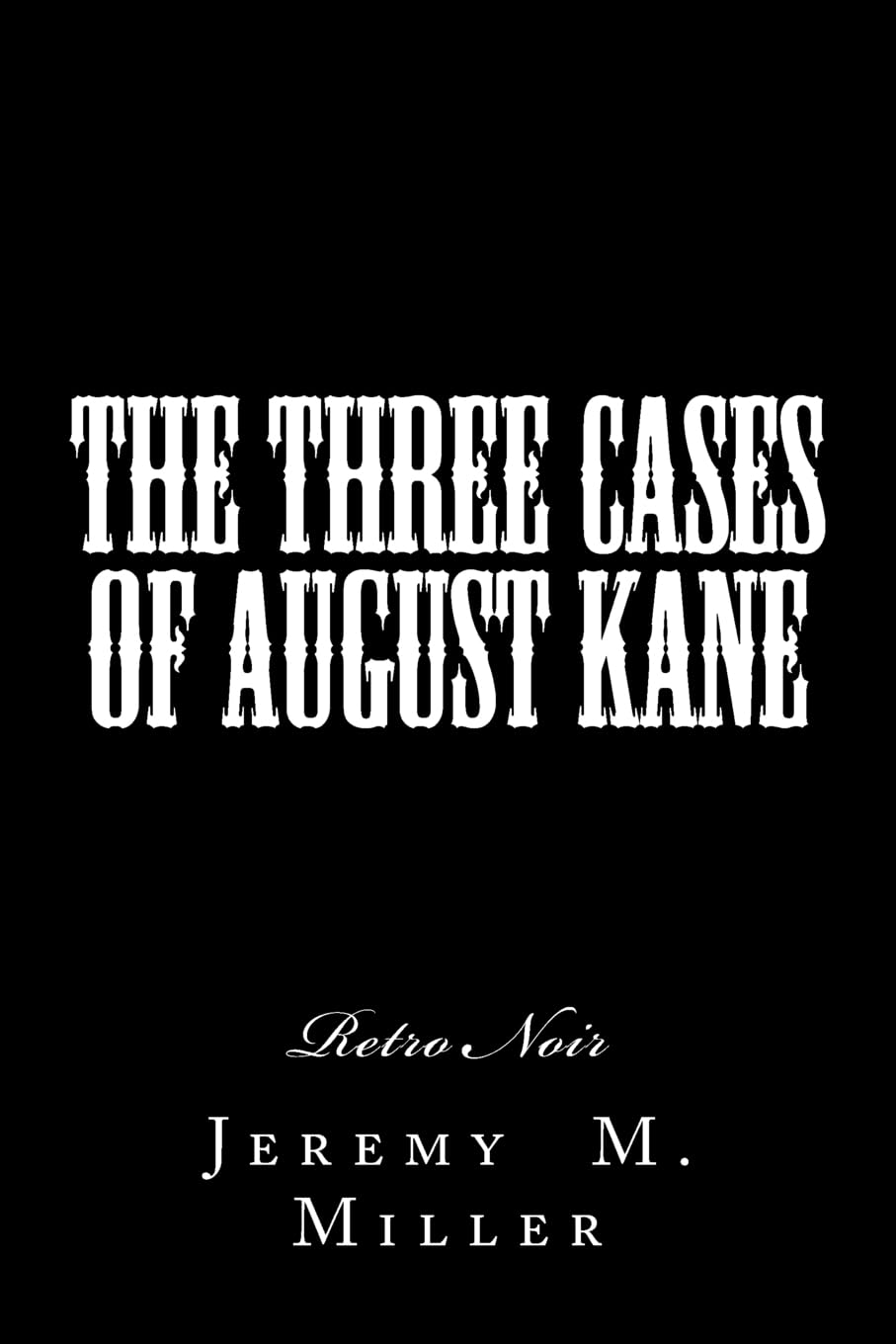 The Three Cases of August Kane: Retro Noir,Used
